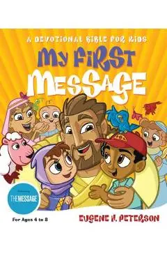 My First Message-MS: A Devotional Bible for Kids - Eugene H. Peterson