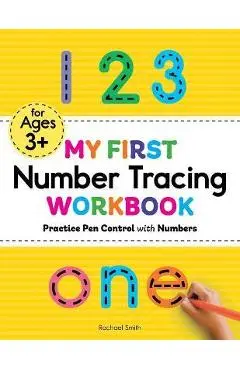 My First Number Tracing Workbook: Practice Pen Control with Numbers - Rachael Smith