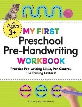 My First Preschool Pre-Handwriting Workbook: Practice Prewriting Skills, Pen Control, and Tracing Letters!, Paperback/Kimberly Ann Kiedrowski