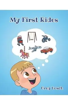 My First Rides - Greg Dosch