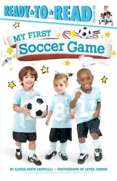 My First Soccer Game: Ready-To-Read Pre-Level 1 - Alyssa Satin Capucilli