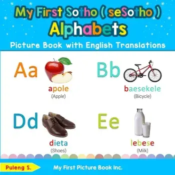 My First Sotho ( seSotho ) Alphabets Picture Book with English Translations: Bilingual Early Learning & Easy Teaching Sotho ( seSotho ) Books for Kids, Paperback/Puleng S