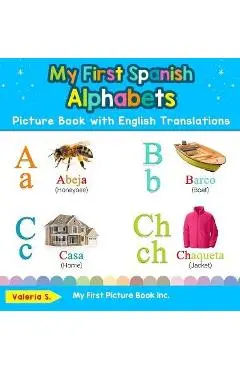 My First Spanish Alphabets Picture Book with English Translations: Bilingual Early Learning & Easy Teaching Spanish Books for Kids - Valeria S