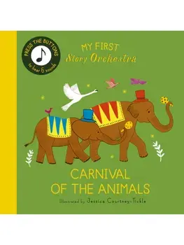 My First Story Orchestra: Carnival of the Animals. Press the buttons to hear 6 sounds, Board book/Quarto