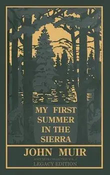 My First Summer In The Sierra (Legacy Edition): Classic Explorations Of The Yosemite And California Mountains, Hardcover/John Muir