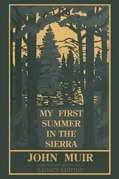 My First Summer In The Sierra (Legacy Edition): Classic Explorations Of The Yosemite And California Mountains, Paperback/John Muir
