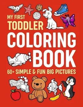 My First Toddler Coloring Book: Simple & Fun Big Pictures, Paperback/Myfirsttoddler