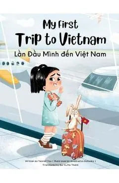 My First Trip to Vietnam: Bilingual Vietnamese-English Children's Book - Yeonsil Yoo