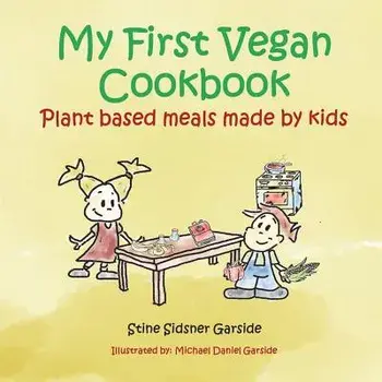 My First Vegan Cookbook: Plant Based Meals Made by Kids. #1 Vegan Cookbook for Kids, Paperback/Michael Daniel Garside
