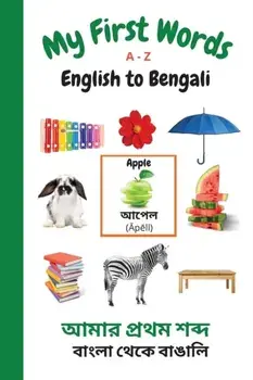 My First Words A - Z English to Bengali: Bilingual Learning Made Fun and Easy with Words and Pictures, Paperback/Sharon Purtill