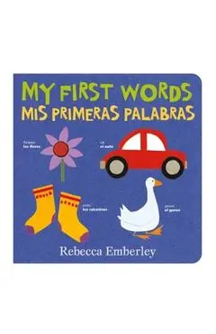 My First Words / MIS Primeras Palabras - Rebecca Emberley
