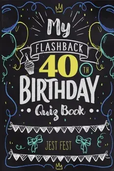 My Flashback 40th Birthday Quiz Book: Turning 40 Humor for People Born in the '80s, Paperback/Jest Fest