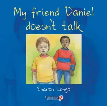 My Friend Daniel Doesn't Talk, Paperback/Sharon Longo