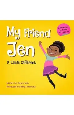 My Friend Jen: A Little Different - Jenica Leah