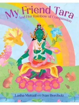 My Friend Tara. And Her Rainbow of Compassion, Hardback/Ivan Bercholz