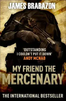 My Friend The Mercenary, Paperback/James Brabazon