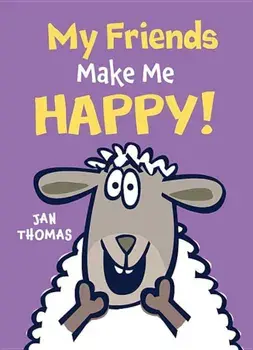 My Friends Make Me Happy!, Hardcover/Jan Thomas
