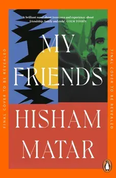 My Friends, Paperback/Hisham Matar