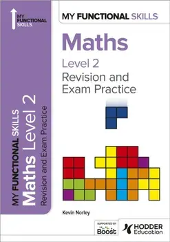 My Functional Skills: Revision and Exam Practice for Maths Level 2, Paperback/Kevin Norley