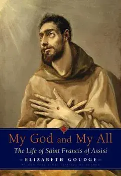 My God and My All: The Life of Saint Francis of Assisi, Paperback/Elizabeth Goudge