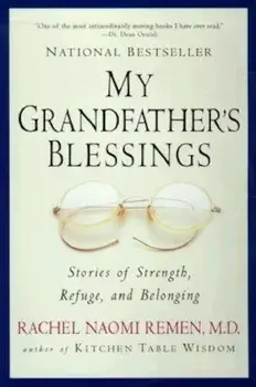 My Grandfather's Blessings: Stories of Strength, Refuge, and Belonging, Paperback/Rachel Naomi Remen