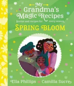 My Grandma's Magic Recipes: Spring Bloom, Paperback/Ella Phillips