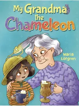 My Grandma the Chameleon, Hardback/Maria Lofgren