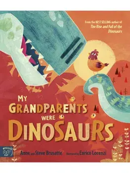 My Grandparents Were Dinosaurs, Paperback/Anne Brusatte
