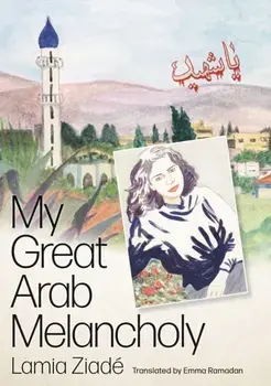 My Great Arab Melancholy, Paperback/Lamia Ziade