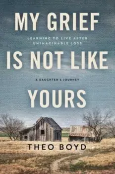 My Grief Is Not Like Yours. Learning to Live after Unimaginable Loss, A Daughter's Story, Hardback/***