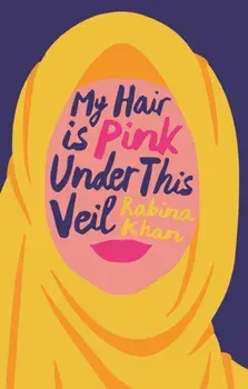 My Hair Is Pink Under This Veil, Paperback/Rabina Khan