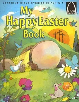 My Happy Easter Book: Matthew 27:57-28:10 for Children, Paperback/Gloria A. Truitt