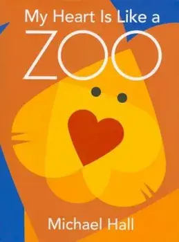 My Heart Is Like a Zoo, Hardcover/Michael Hall