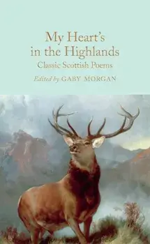 My Heart's in the Highlands. Classic Scottish Poems, Hardback/Various