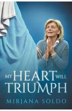 My Heart Will Triumph - Mirjana Soldo