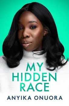 My Hidden Race: Anyika Onuora, Hardback/Anyika Onuora