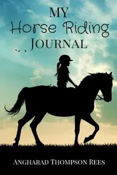 My Horse Riding Journal: For Horse Crazy Boys and Girls, Paperback/Angharad Thompson Rees
