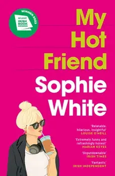 My Hot Friend. A funny and heartfelt novel about friendship from the bestselling author, Paperback/Sophie White