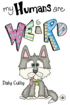 My Humans are Weird!, Paperback/Daly Cully