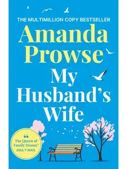 My Husband's Wife. A powerful and emotional family drama from the queen of heartbreak fiction, Paperback/Amanda Prowse