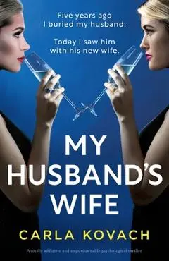My Husband's Wife: A totally addictive and unputdownable psychological thriller - Carla Kovach