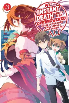 My Instant Death Ability Is So Overpowered, No One in This Other World Stands a Chance Against Me! —, Paperback/Tsuyoshi Fujitaka