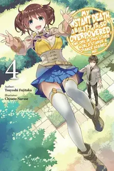 My Instant Death Ability Is So Overpowered, No One in This Other World Stands a Chance Against Me!,. Vol. 4 (light novel), Paperback/Tsuyoshi Fujitaka