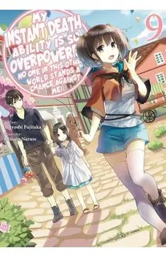 My Instant Death Ability Is So Overpowered, No One in This Other World Stands a Chance Against Me!, Vol. 9 (Light Novel) - Tsuyoshi Fujitaka