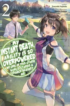 My Instant Death Ability Is So Overpowered, No One in This Other World Stands a Chance Against Me!,, Paperback/Tsuyoshi Fujitaka