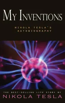 My Inventions: Nikola Tesla's Autobiography, Hardcover/Nikola Tesla