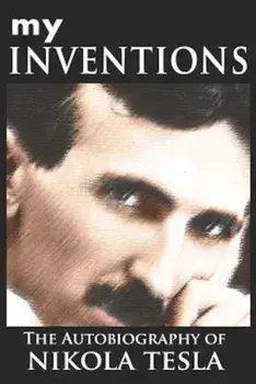 My Inventions: The Autobiography of Nikola Tesla, Paperback/Nikola Tesla
