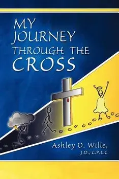 My Journey Through the Cross, Paperback/J. D. C. P. L. C. Wille