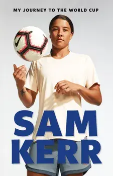 My Journey to the World Cup. Not for Online, UK Edition, Paperback/Sam Kerr