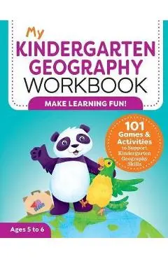 My Kindergarten Geography Workbook: 101 Games & Activities to Support Kindergarten Geography Skills - Molly Lynch